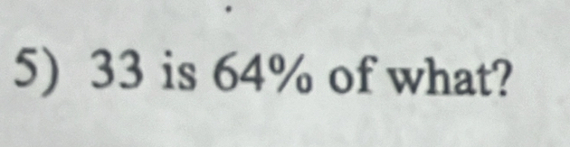 33 is 64% of what?