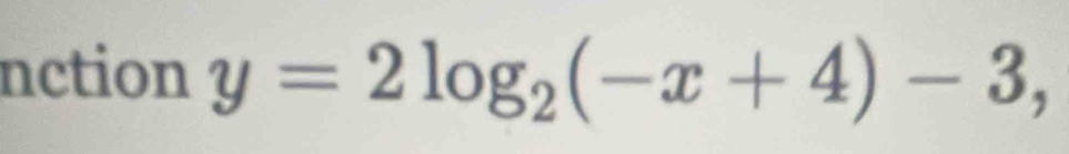 nction y=2log _2(-x+4)-3,