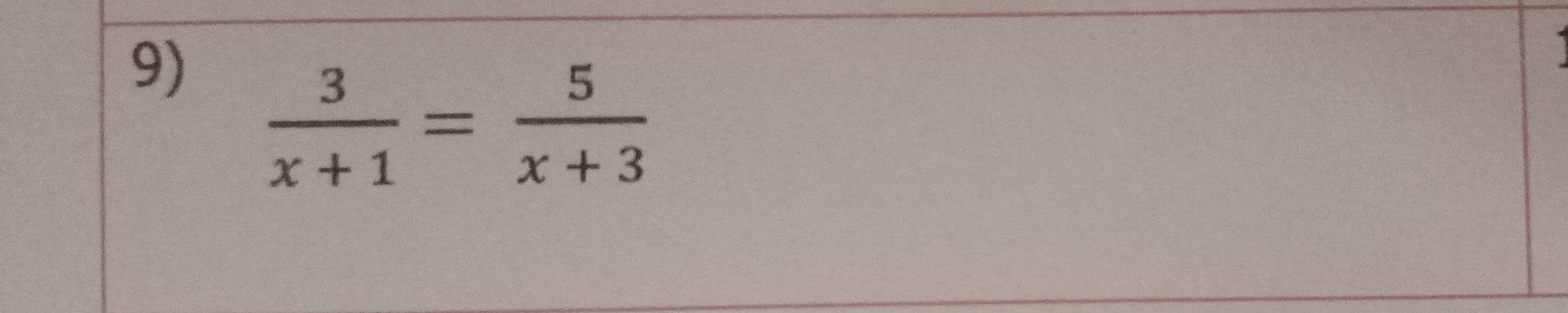  3/x+1 = 5/x+3 