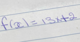 f(x)=13x+2