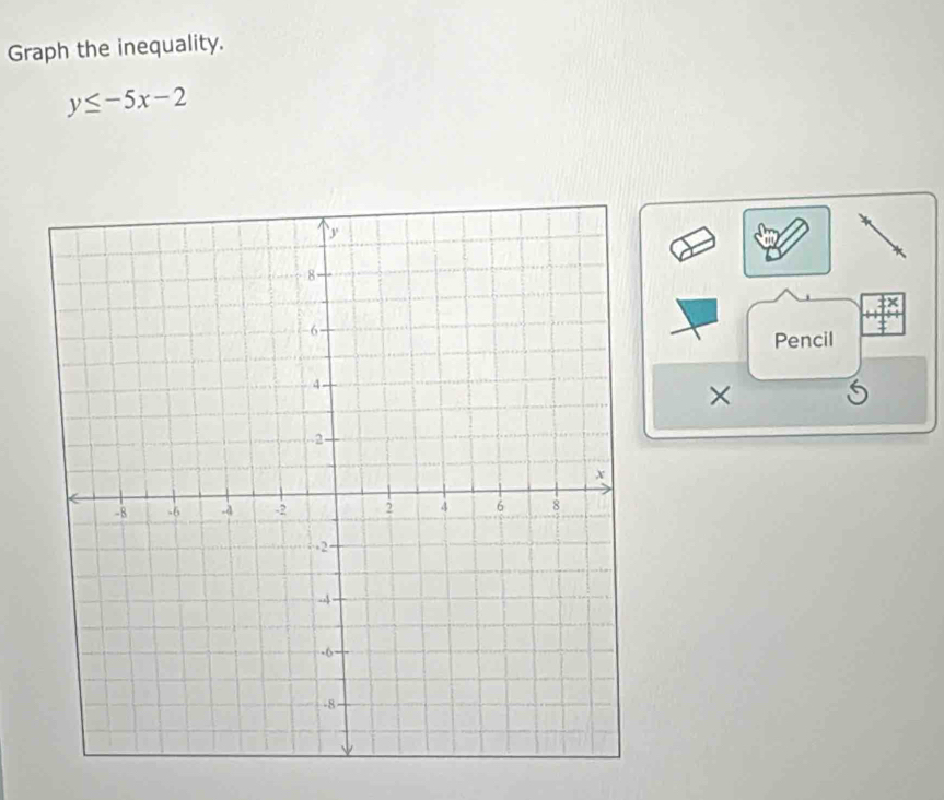 Graph the inequality.
y≤ -5x-2
Pencil 
×