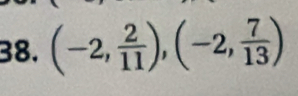 (-2, 2/11 ), (-2, 7/13 )