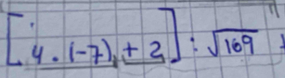 [4.(-7)+2]:sqrt(109)