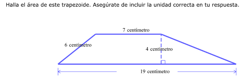 Halla el área de este trapezoide. Asegúrate de incluir la unidad correcta en tu respuesta.