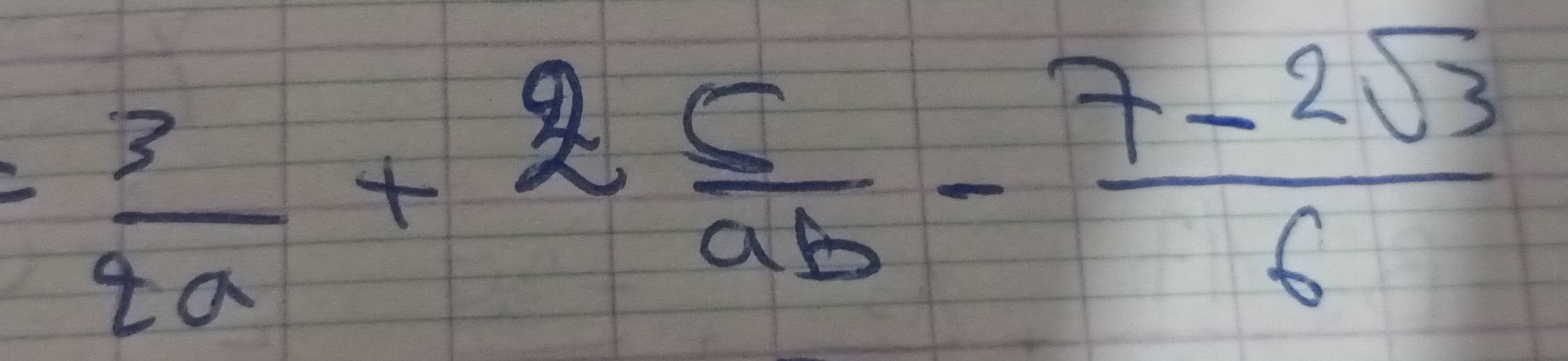 = 3/2a +2 5/ab - (7-2sqrt(3))/6 