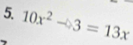 10x^2-3=13x