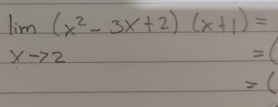 limlimits _xto 2(x^2-3x+2)(x+1)=
=( 
=(