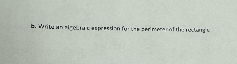 Write an algebraic expression for the perimeter of the rectangle