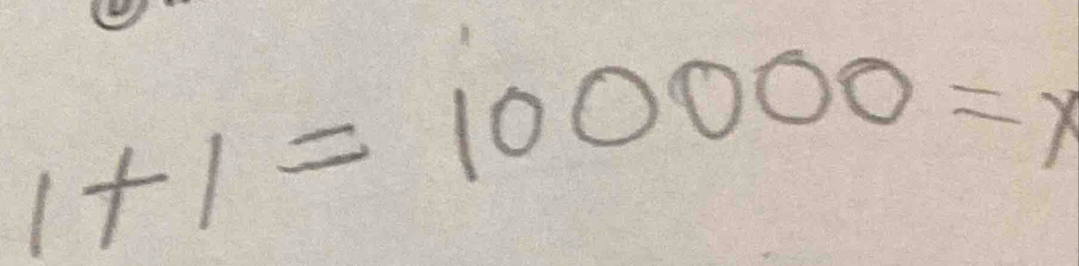 1+1=100000=x