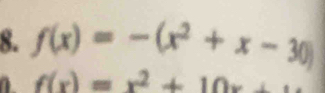 f(x)=-(x^2+x-30)
f(x)=x^2+10x+