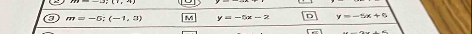 m=-3;(1,4)
3 m=-5;(-1,3) M y=-5x-2 D y=-5x+6
A..+5