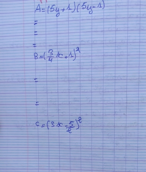 A=(5y+1)(5y-1)
E
B=( 3/4 x+1)^2
I

C=(3x- 5/2 )^2