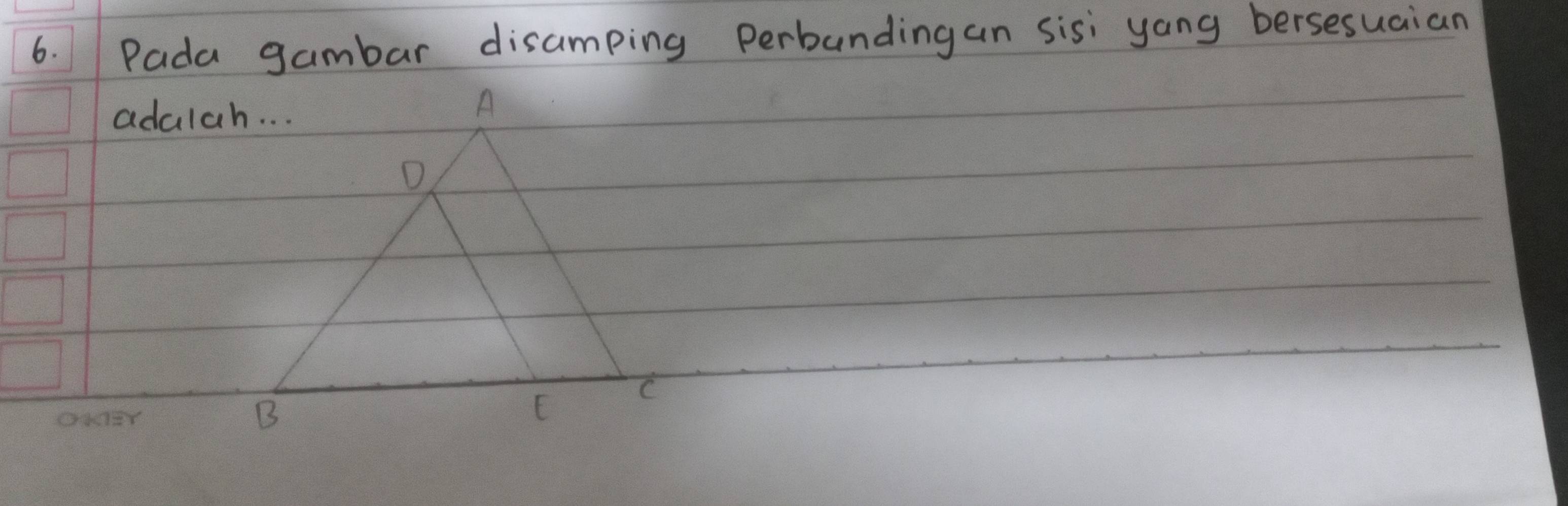 Pada gambar disamping Perbunding an sisi yang bersesuaian 
adalah. . .