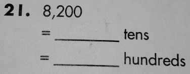 21.8,200
= _ tens
= _ hundreds