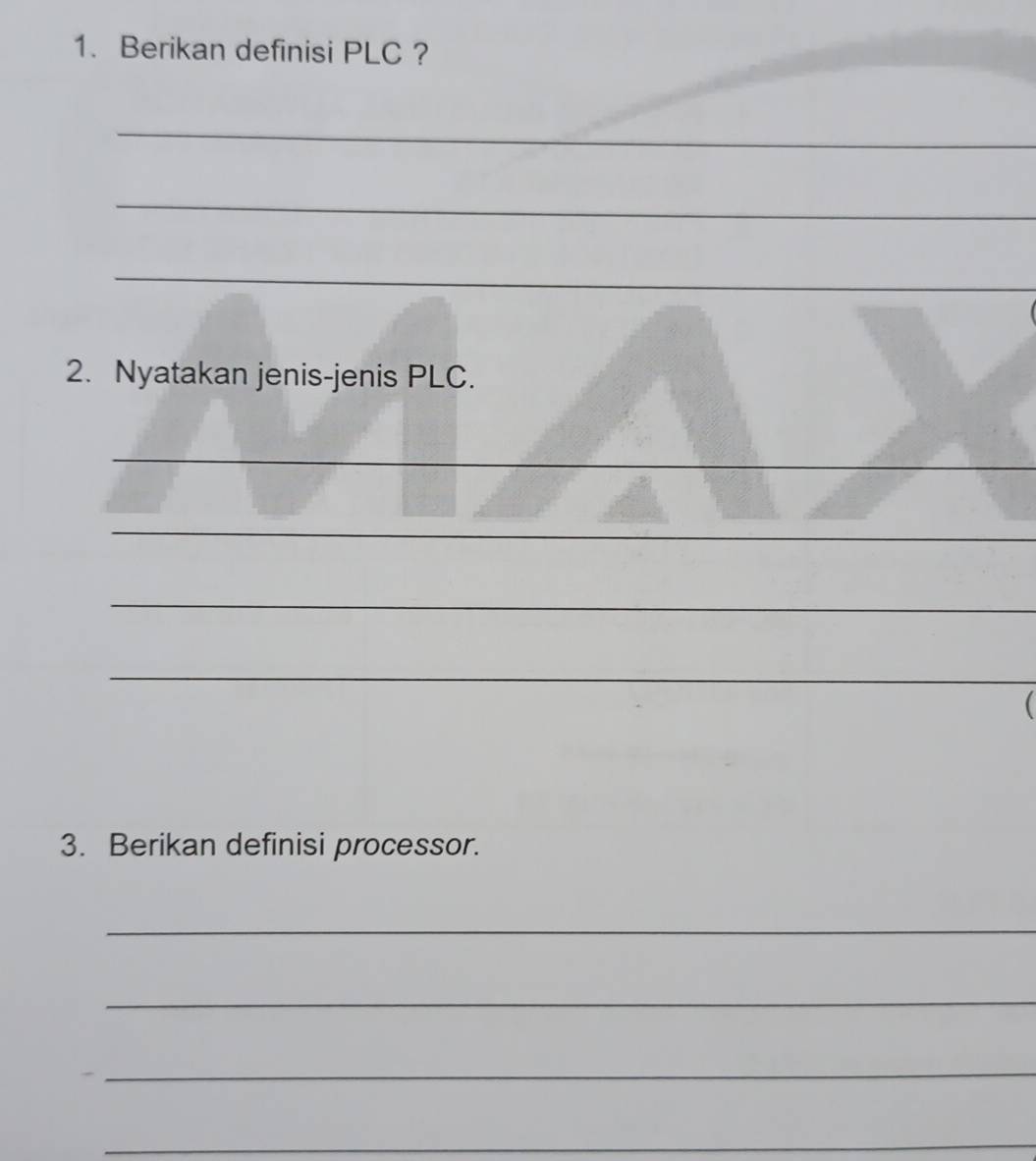 Berikan definisi PLC ? 
_ 
_ 
_ 
2. Nyatakan jenis-jenis PLC. 
_ 
_ 
_ 
_ 
( 
3. Berikan definisi processor. 
_ 
_ 
_ 
_