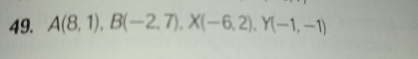 A(8,1), B(-2,7), X(-6,2), Y(-1,-1)