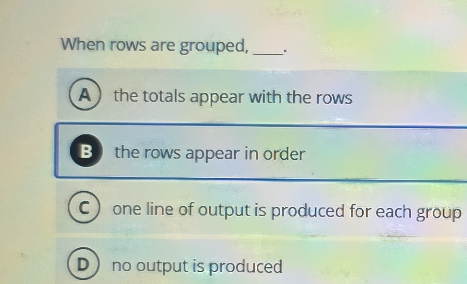 Solved: When rows are grouped, _. A the totals appear with the rows ...