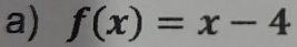 f(x)=x-4