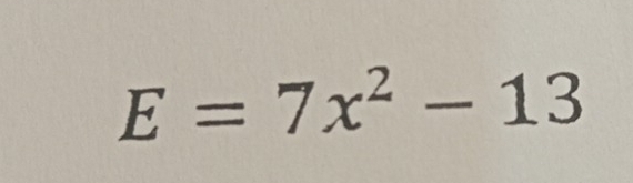 E=7x^2-13