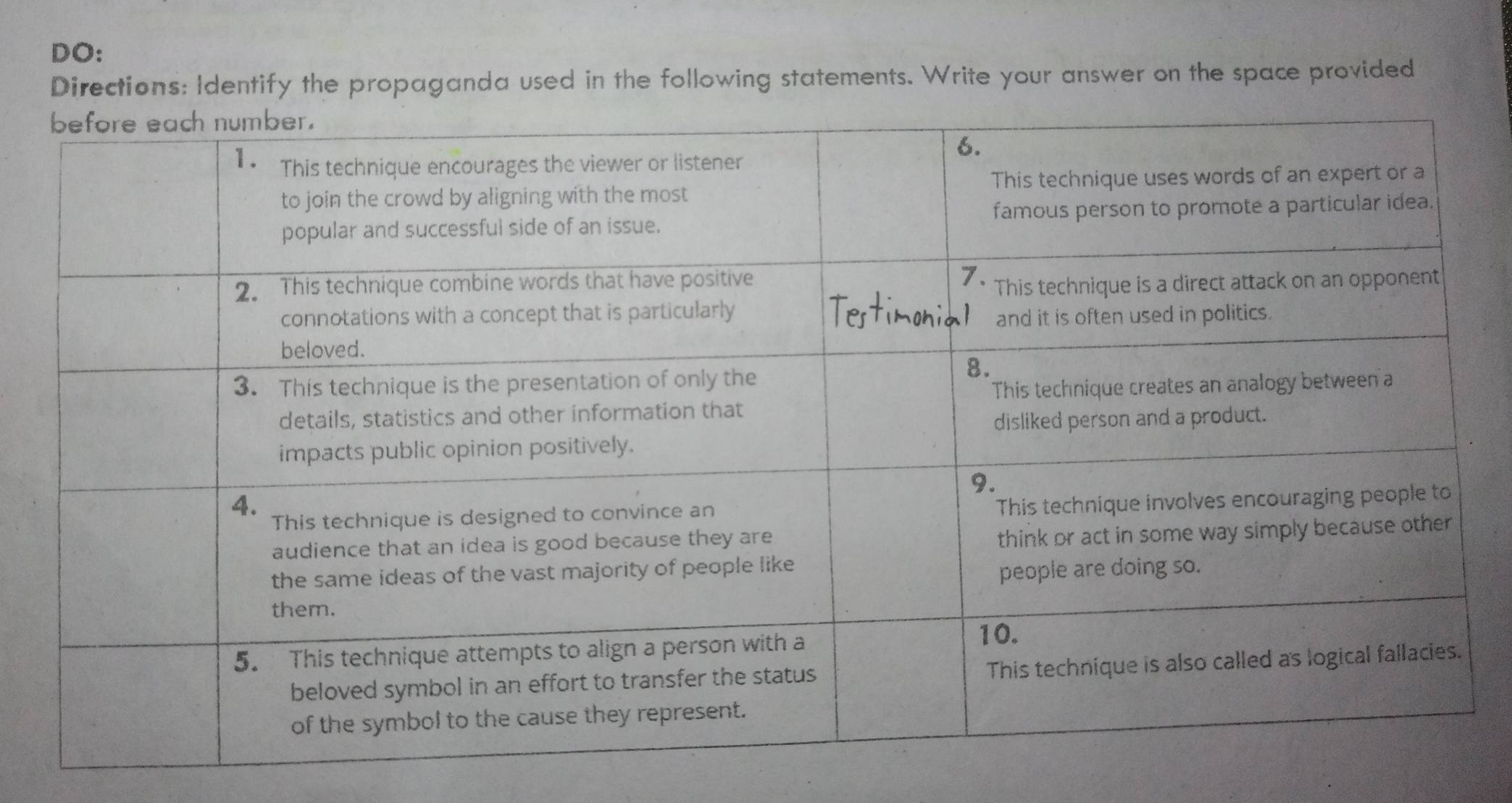 DO: 
Directions: Identify the propaganda used in the following statements. Write your answer on the space provided