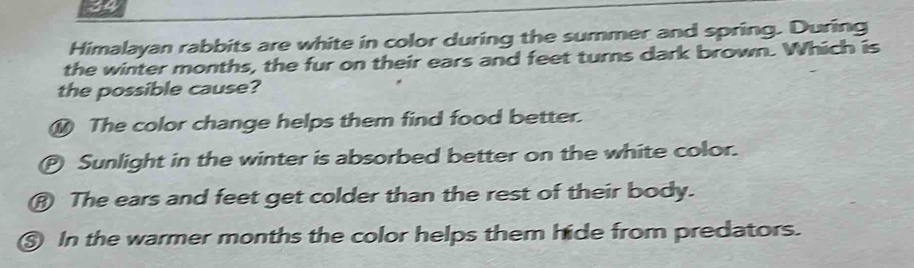 Solved: Himalayan rabbits are white in color during the summer and ...