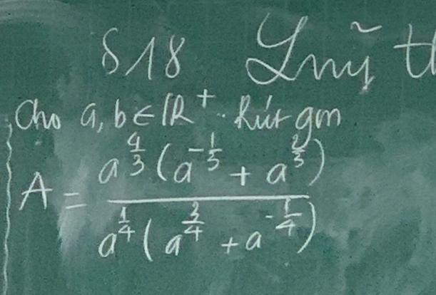 S18 smith 
Ohu a,b∈ (R^+ Rut am
A=frac a^(frac 4)3(a^(-frac 1)3+a^(frac 1)3)a^(frac 1)2(a^(frac 1)2+a^(-frac 1)2)