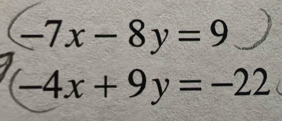 -7x-8y=9
(-4x+9y=-22