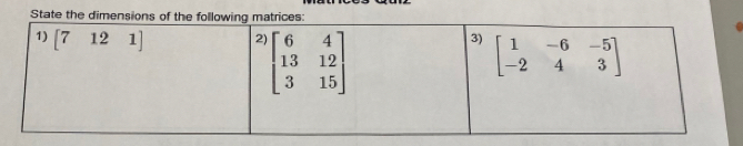 State the dimensions of the following matrices: