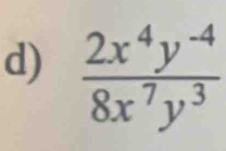  (2x^4y^(-4))/8x^7y^3 