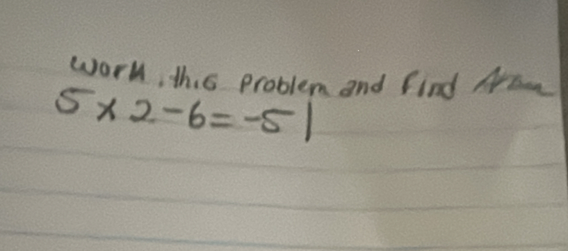 worm, this problem and find Artn
5* 2-6=-51