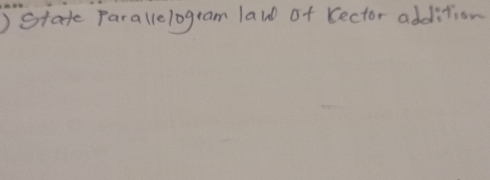 ) State Parallelogram law0 of Cector addition