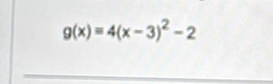 g(x)=4(x-3)^2-2