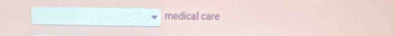 medical care