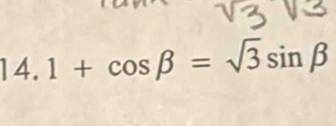 14.1+cos beta =sqrt(3)sin beta