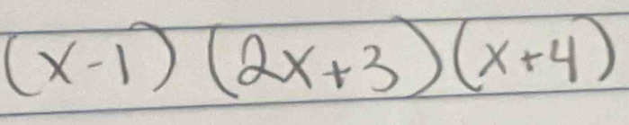 (x-1)(2x+3)(x+4)