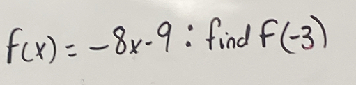 f(x)=-8x-9 : find f(-3)