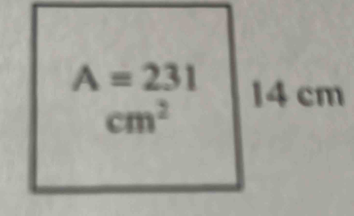 A=231
14 cm
cm^2