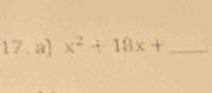 a] x^2+18x+ _ 