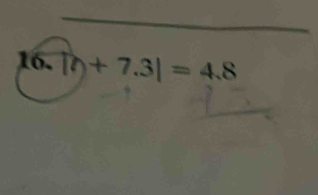 16.|t+7.3|=4.8