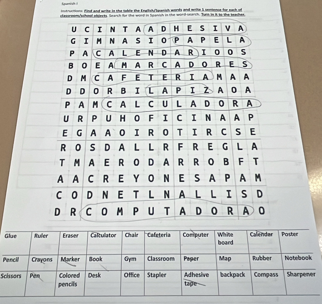 Spanish I 
Instructions: Find and write in the table the English/Spanish words and write 1 sentence for each of 
r the word in Spanish in the word-search. Turn in it to the teacher, 
P 
S