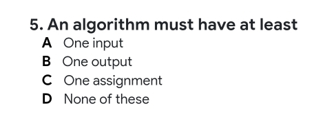 Solved: An algorithm must have at least A One input B One output C One ...
