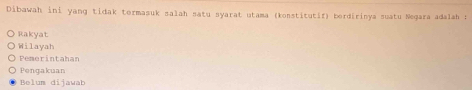 Dibawah ini yang tidak tormasuk salah satu syarat utama (konstitutif) berdirinya suatu Negara adalah :
Rakyat
Wilayah
Pemerintahan
Pengakuan
Belum dijawab