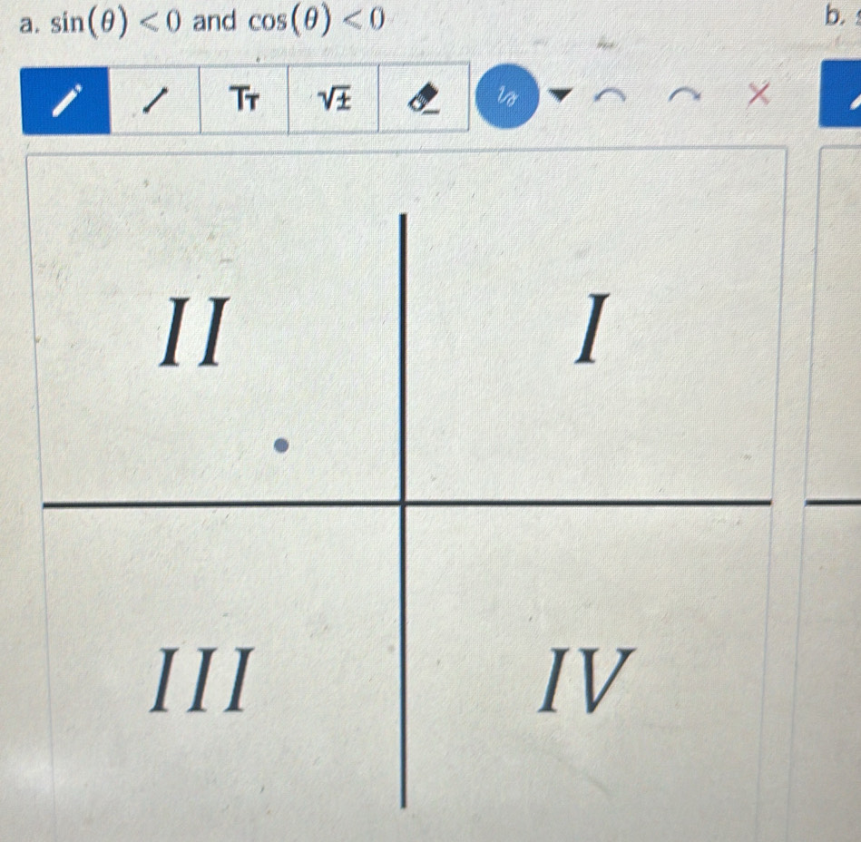 sin (θ )<0</tex> and cos (θ )<0</tex> b. 
i 
Tr sqrt(± ) ×