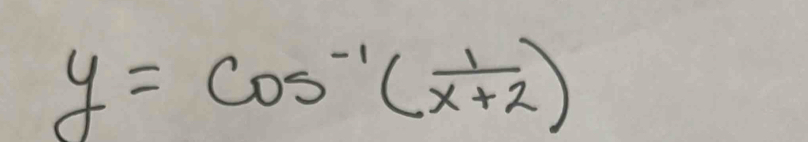 y=cos^(-1)( 1/x+2 )