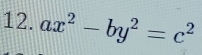 ax^2-by^2=c^2