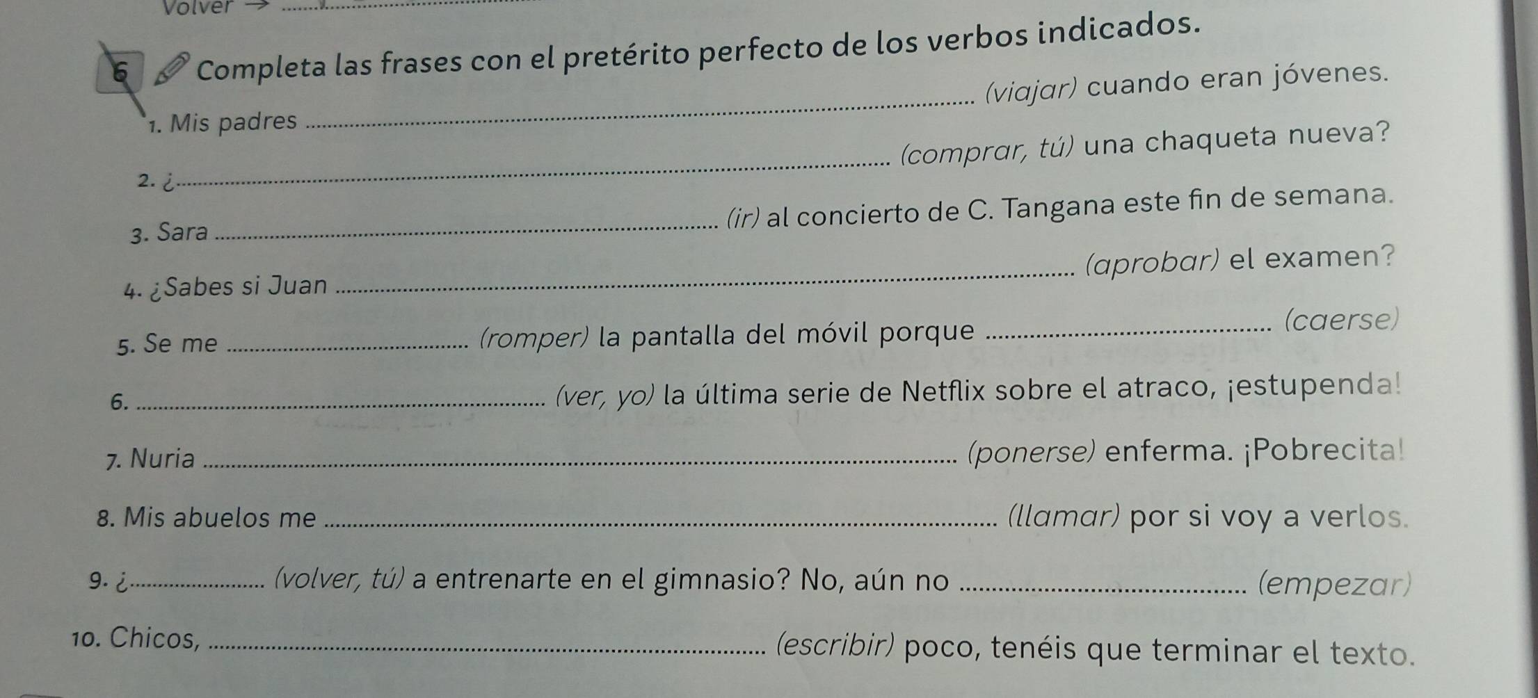 Risolto:Volver -_ 6 Completa las frases con el pretérito perfecto de ...