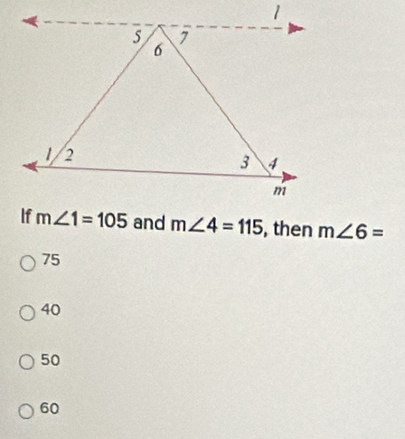 m∠ 4=115 , then m∠ 6=
75
40
50
60