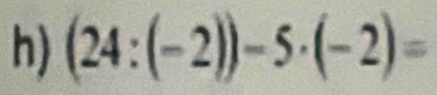 (24:(-2))-5· (-2)=