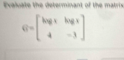 Evaluate the determinant of the matrix
G=beginbmatrix hy_1&k&ky -4&-3endbmatrix 