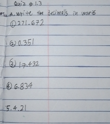 A, write the decimals in wores 
① 271. 672
② 0. 351
② 14. 432
④ 6. 834
5. 4. 21